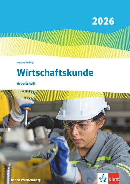 Wirtschaftskunde. Ausgabe Baden-Württemberg 2026, Taschenbuch von , Klett Schulbuchverlag, 978-3-12-882664-6