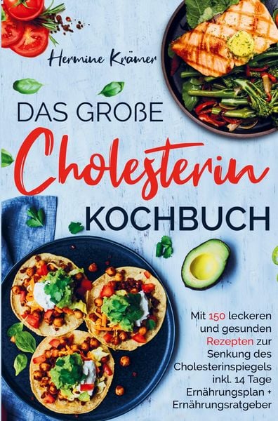 Produktbild: Das gro&szlig;e Cholesterin Kochbuch zur Senkung des Cholesterinspiegels