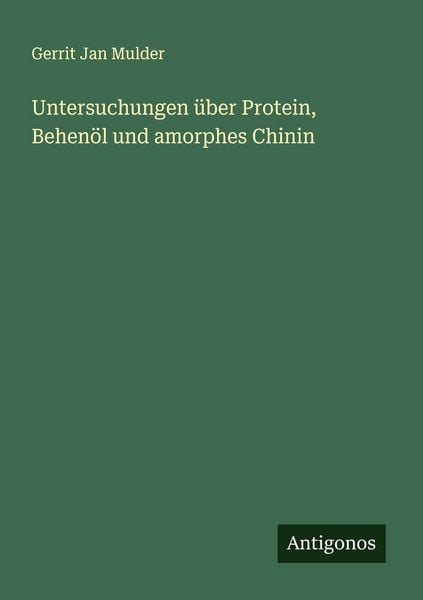 Produktbild: Untersuchungen &uuml;ber Protein, Behen&ouml;l und amorphes Chinin