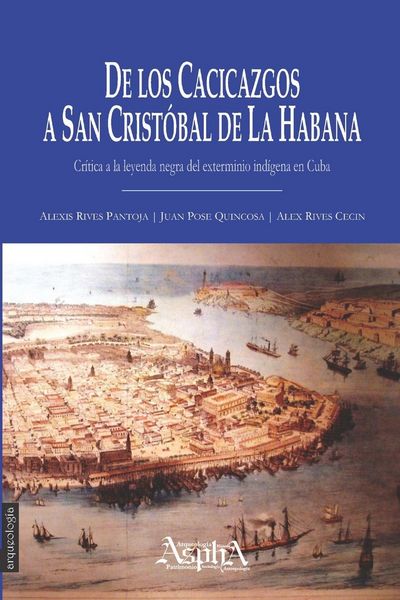 Produktbild: De los cacicazgos a San Crist&oacute;bal de La Habana. Cr&iacute;tica a la leyenda negra del exterminio ind&iacute;gena en Cuba
