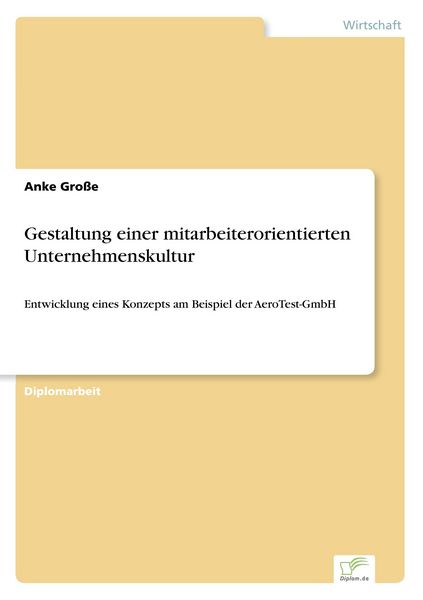 Gestaltung einer mitarbeiterorientierten Unternehmenskultur, Taschenbuch von Anke Grosse, GRIN, 9783838667782