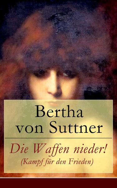 Produktbild: Die Waffen nieder! (Kampf f&uuml;r den Frieden)