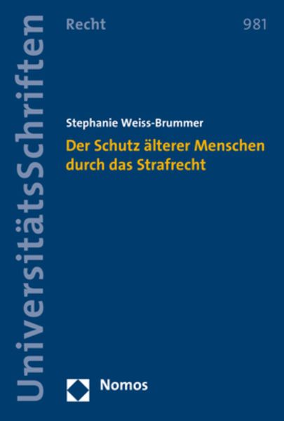 Der Schutz älterer Menschen durch das Strafrecht, Taschenbuch von Stephanie Weiss-Brummer, Nomos, 9783848778003