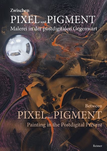 Produktbild: Zwischen Pixel und Pigment: Malerei in der postdigitalen Gegenwart