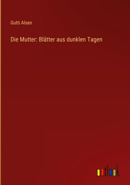 Produktbild: Die Mutter: Bl&auml;tter aus dunklen Tagen