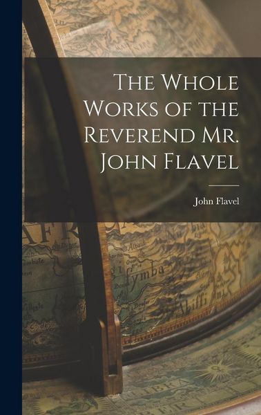 Produktbild: The Whole Works of the Reverend Mr. John Flavel