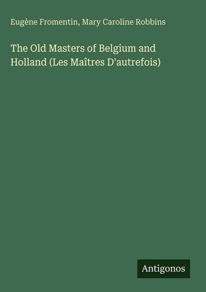 Produktbild: The Old Masters of Belgium and Holland (Les Ma&icirc;tres D'autrefois)