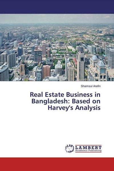 Arefin, S: Real Estate Business in Bangladesh: Based on Harv, Taschenbuch von Shamsul Arefin, LAP LAMBERT Academic Publishing, 9786200292865