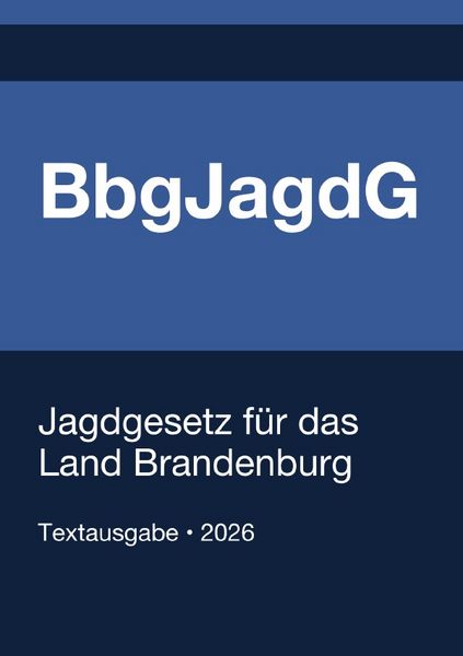 Produktbild: BbgJagdG - Jagdgesetz f&uuml;r das Land Brandenburg 2026