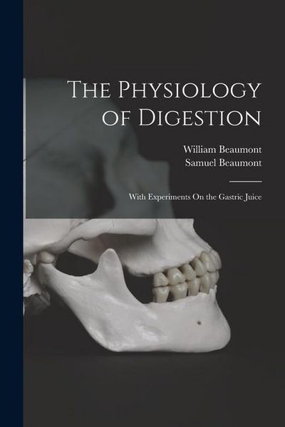 Produktbild: The Physiology of Digestion: With Experiments On the Gastric Juice