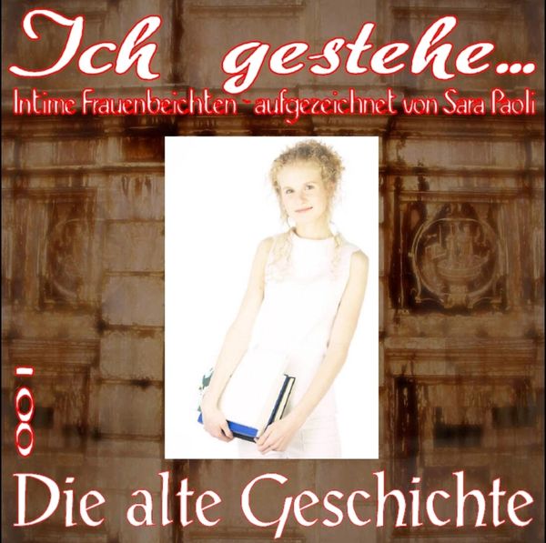 Produktbild: Ich gestehe 001: Die alte Geschichte