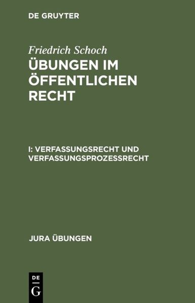 Übungen im Öffentlichen Recht 1. Verfassungsrecht und Verfassungsprozeßrecht