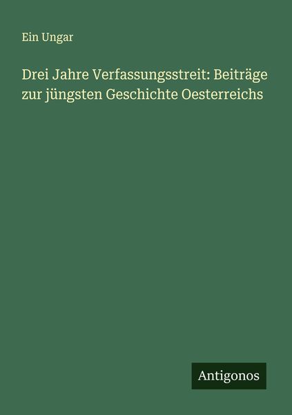 Produktbild: Drei Jahre Verfassungsstreit: Beitr&auml;ge zur j&uuml;ngsten Geschichte Oesterreichs