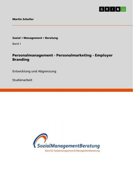 Personalmanagement - Personalmarketing - Employer Branding, Taschenbuch von Martin Scheller, GRIN, 9783640924653