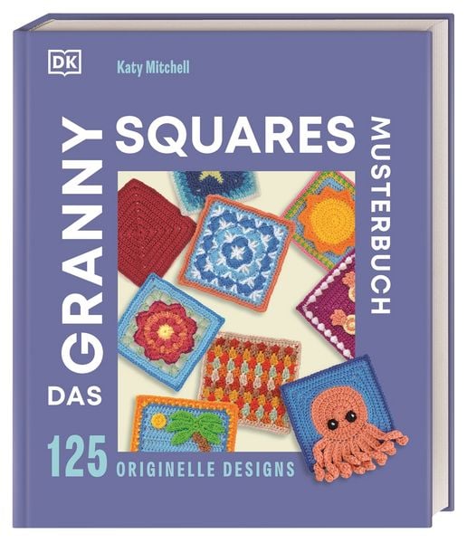 Das Granny Squares Musterbuch, Gebundene Ausgabe von Katy Mitchell, DK Verlag Dorling Kindersley, 9783831051427