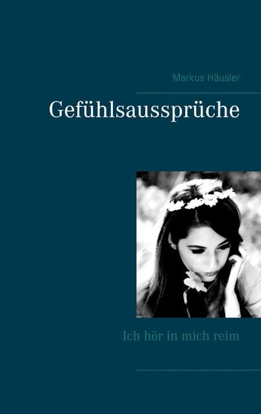 Gefühlsaussprüche, Taschenbuch von Markus Häusler, BoD – Books on Demand, 9783844809855