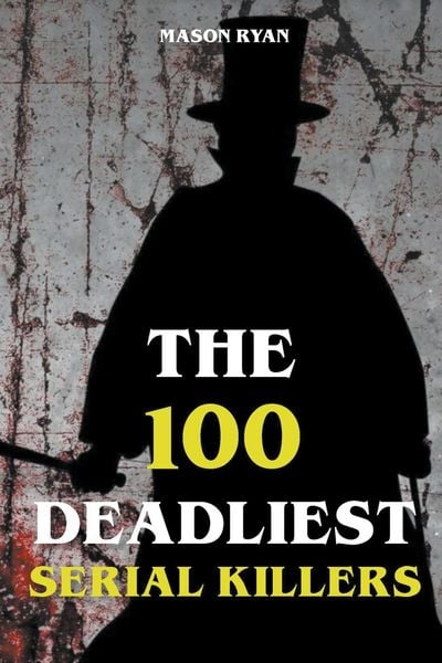 Produktbild: The 100 Deadliest Serial Killers