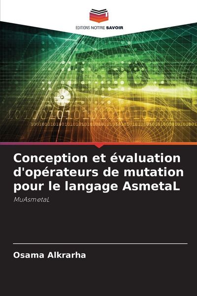 Produktbild: Conception et &eacute;valuation d'op&eacute;rateurs de mutation pour le langage AsmetaL