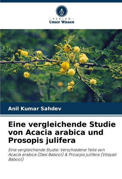 Eine vergleichende Studie von Acacia arabica und Prosopis julifera, Taschenbuch von Anil Kumar Sahdev, Verlag Unser Wissen, 9786207871650