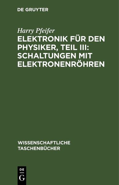 Produktbild: Elektronik f&uuml;r den Physiker, Teil III: Schaltungen mit Elektronenr&ouml;hren