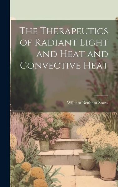 Produktbild: The Therapeutics of Radiant Light and Heat and Convective Heat