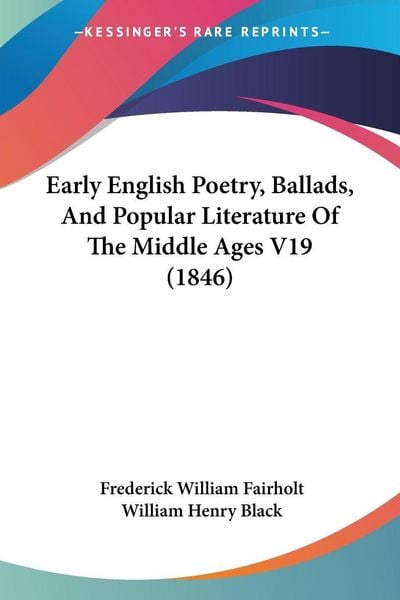 Produktbild: Early English Poetry, Ballads, And Popular Literature Of The Middle Ages V19 (1846)