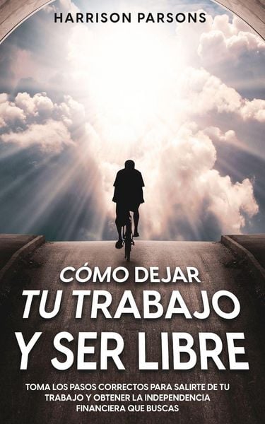Produktbild: C&oacute;mo Dejar tu Trabajo y Ser Libre