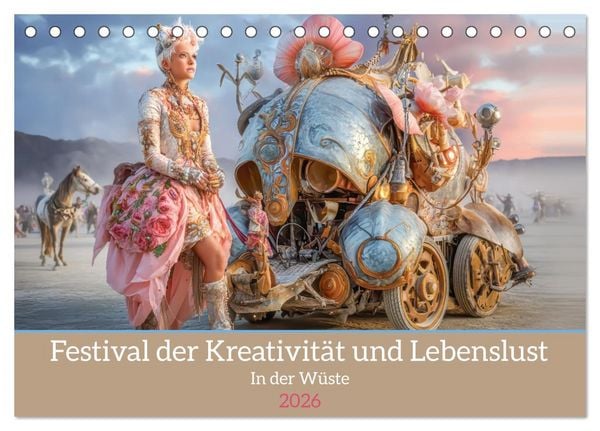 Festival der Kreativität und Lebenslust - In der Wüste (Tischkalender 2026 DIN A5 quer), CALVENDO Monatskalender