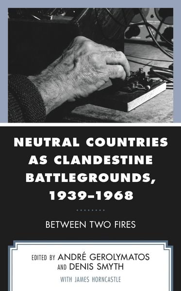 Produktbild: Neutral Countries as Clandestine Battlegrounds, 1939-1968