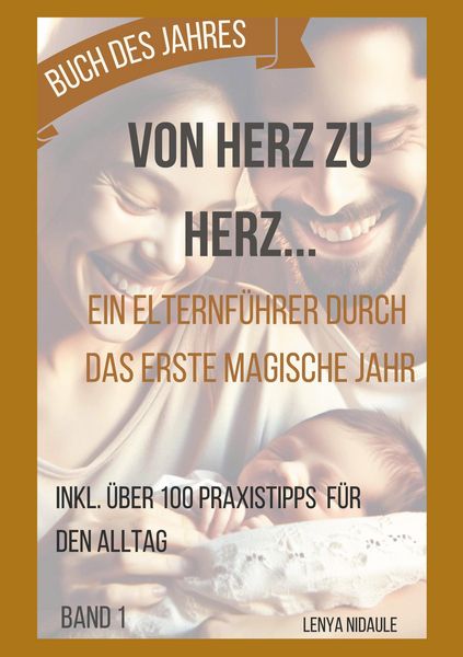 Produktbild: Von Herz zu Herz: Ein Elternf&uuml;hrer durch das erste magische Jahr