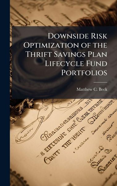 Produktbild: Downside Risk Optimization of the Thrift Savings Plan Lifecycle Fund Portfolios