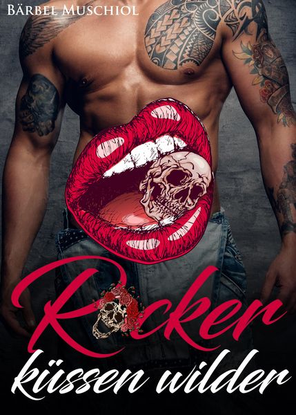 Produktbild: Rocker k&uuml;ssen wilder. Spicy Rocker Romance von B&auml;rbel Muschiol
