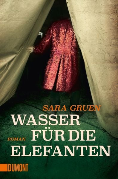 Wasser für die Elefanten, Taschenbuch von Sara Gruen, DuMont Buchverlag, 978-3-8321-6402-7