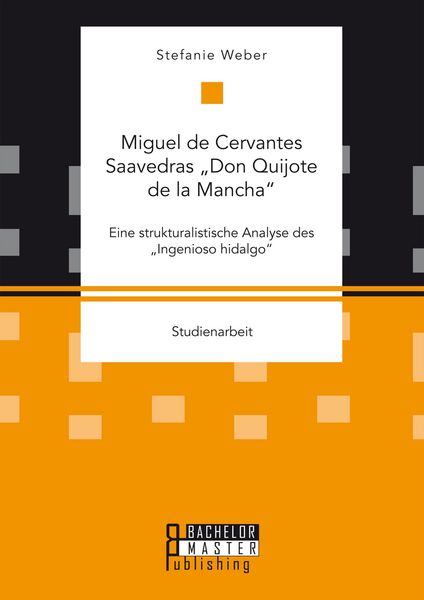 Produktbild: Miguel de Cervantes Saavedras "Don Quijote de la Mancha": Eine strukturalistische Analyse des "Ingenioso hidalgo"