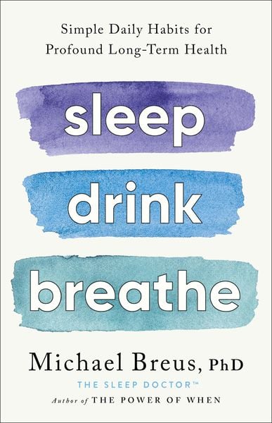 Sleep Drink Breathe, Gebundene Ausgabe von Michael Breus, Little Brown And Company, 978-0-316-57641-3