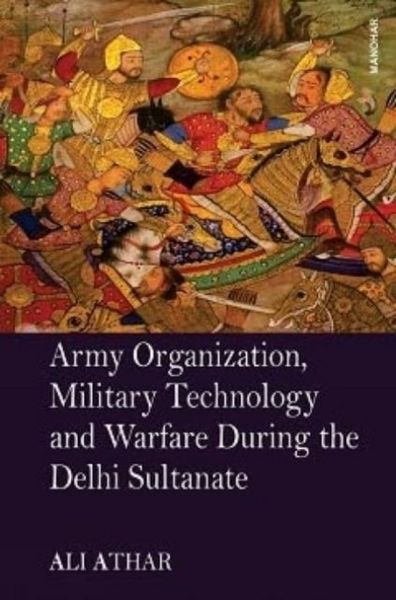 Produktbild: Army Organization, Military Technology and Warfare During the Delhi Sultanate