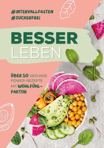 Besser Leben. 50 Power-Rezepte