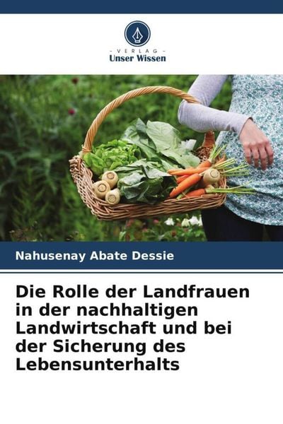 Produktbild: Die Rolle der Landfrauen in der nachhaltigen Landwirtschaft und bei der Sicherung des Lebensunterhalts