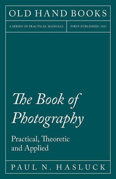 Produktbild: The Book of Photography - Practical, Theoretic and Applied