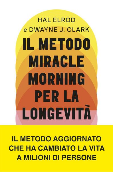 Produktbild: Il metodo Miracle Morning per la longevit&agrave;. Un percorso testato ed efficace per una vita ricca di gioia, vitalit&agrave; e senso