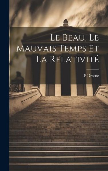 Produktbild: Le Beau, Le Mauvais Temps Et La Relativit&eacute;