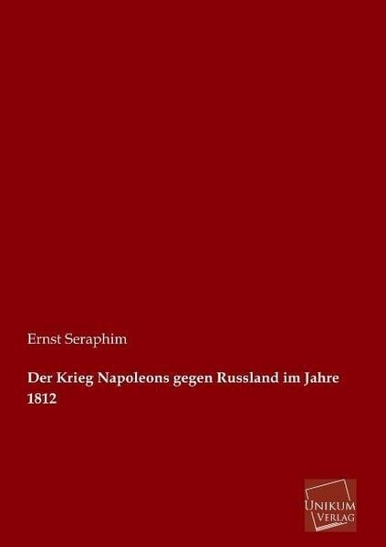 Produktbild: Seraphim, E: Krieg Napoleons gegen Russland im Jahre 1812