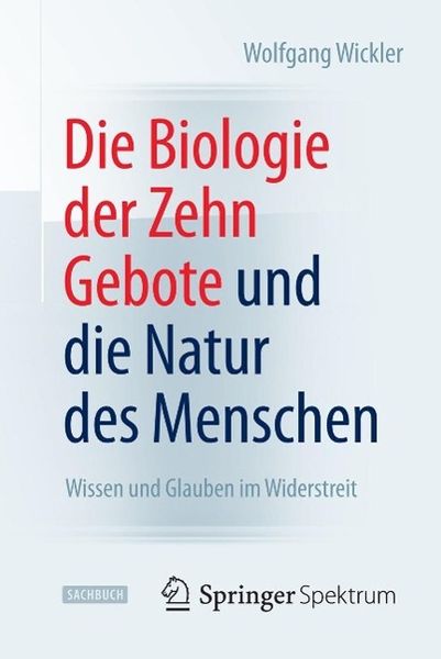 Produktbild: Die Biologie der Zehn Gebote und die Natur des Menschen