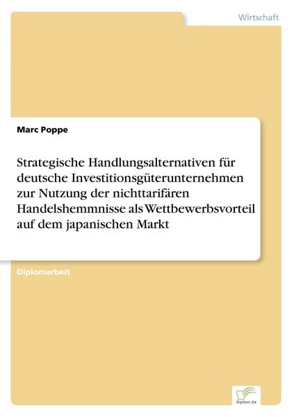 Strategische Handlungsalternativen für deutsche Investitionsgüterunternehmen zur, Taschenbuch von Marc Poppe, GRIN, 9783838611068