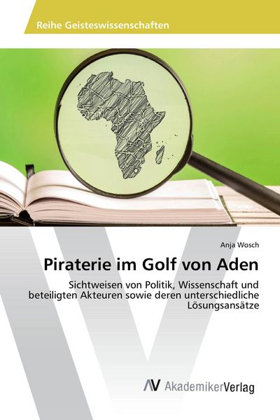Piraterie im Golf von Aden, Taschenbuch von Anja Wosch, AV Akademikerverlag, 9783330511088