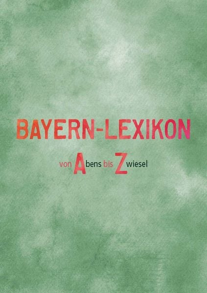 Produktbild: Das kleine Bayern-Lexikon - der Freistaat in Stichw&ouml;rtern