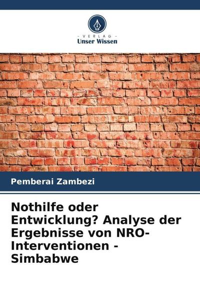 Produktbild: Nothilfe oder Entwicklung? Analyse der Ergebnisse von NRO-Interventionen - Simbabwe