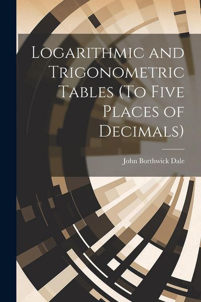 Produktbild: Logarithmic and Trigonometric Tables (To Five Places of Decimals)