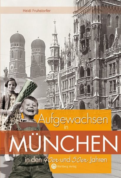 Produktbild: Aufgewachsen in M&uuml;nchen in den 40er und 50er Jahren