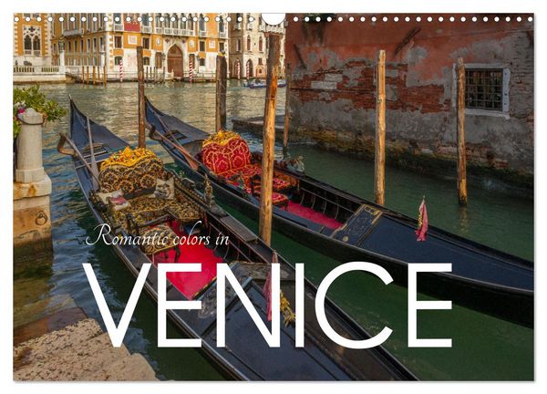 Romantic colors in Venice (Wall Calendar 2026 DIN A3 landscape), CALVENDO 12 Month Wall Calendar